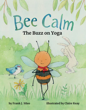 Bee Calm: The Buzz of Yoga (Bentley the Bee Series)-New Condition