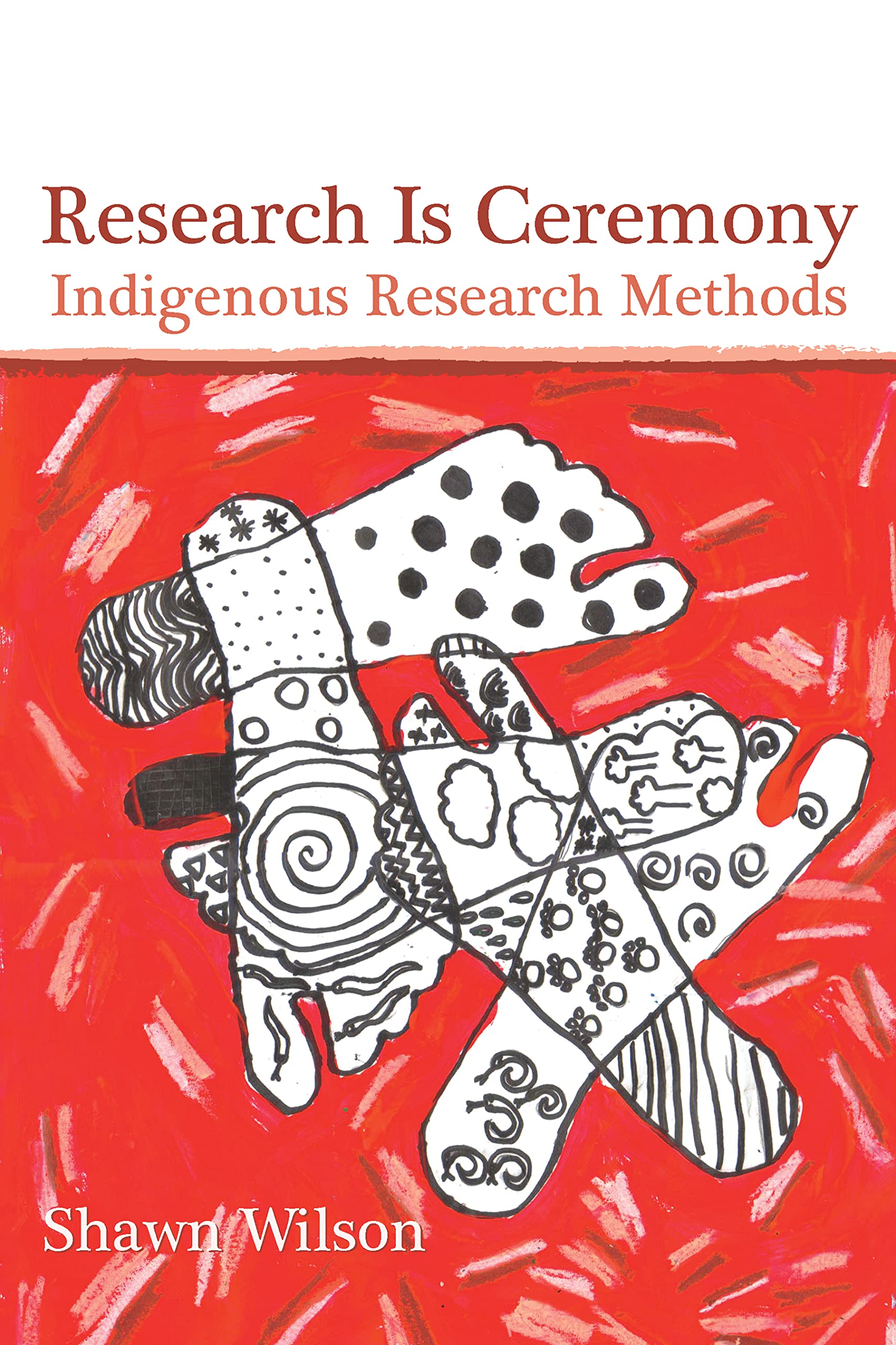 Research Is Ceremony: Indigenous Research Methods,New