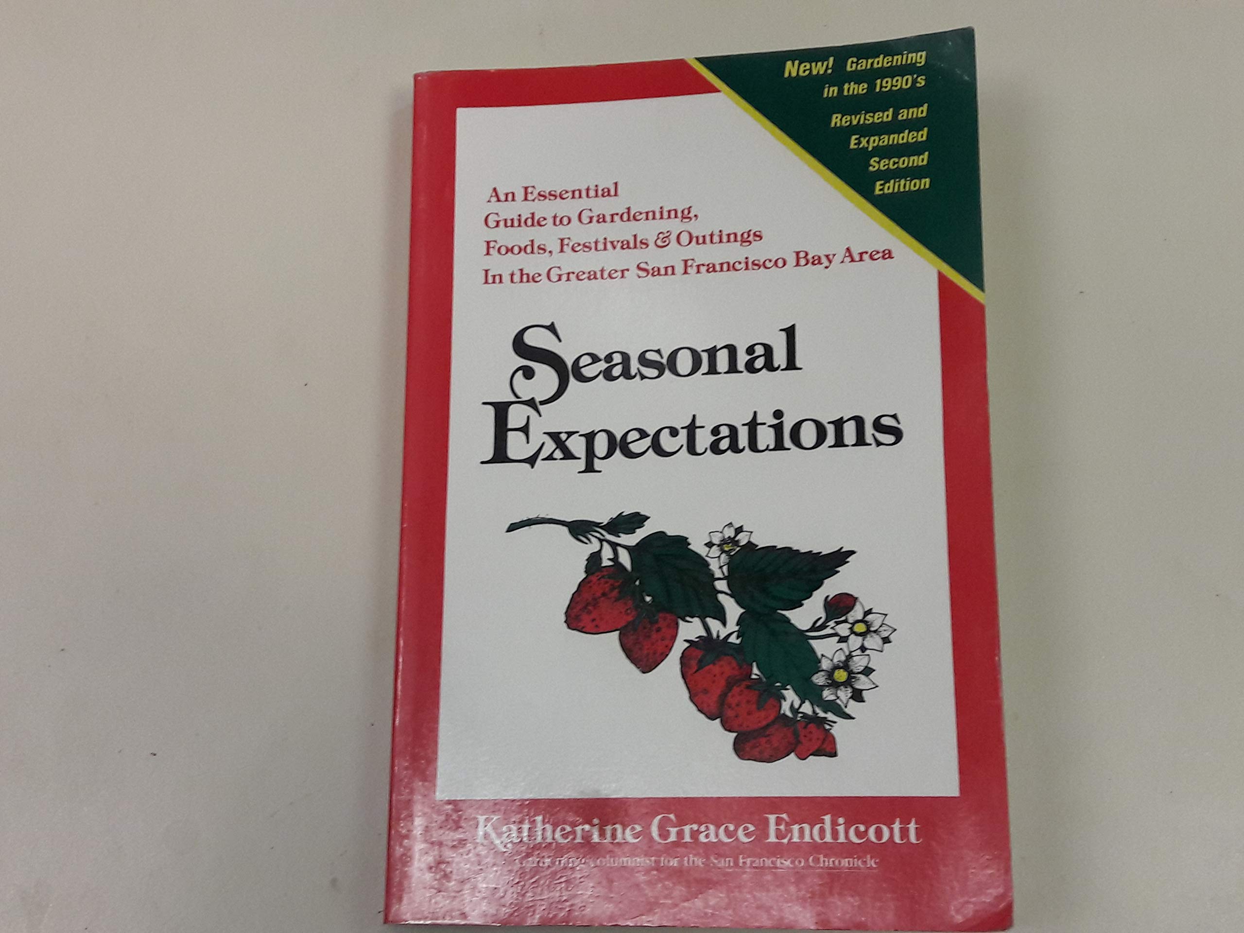 Seasonal Expectations: An Essential Guide To Gardening, Foods, Festivals & Outings In The Greater San Francisco Bay Area,Used