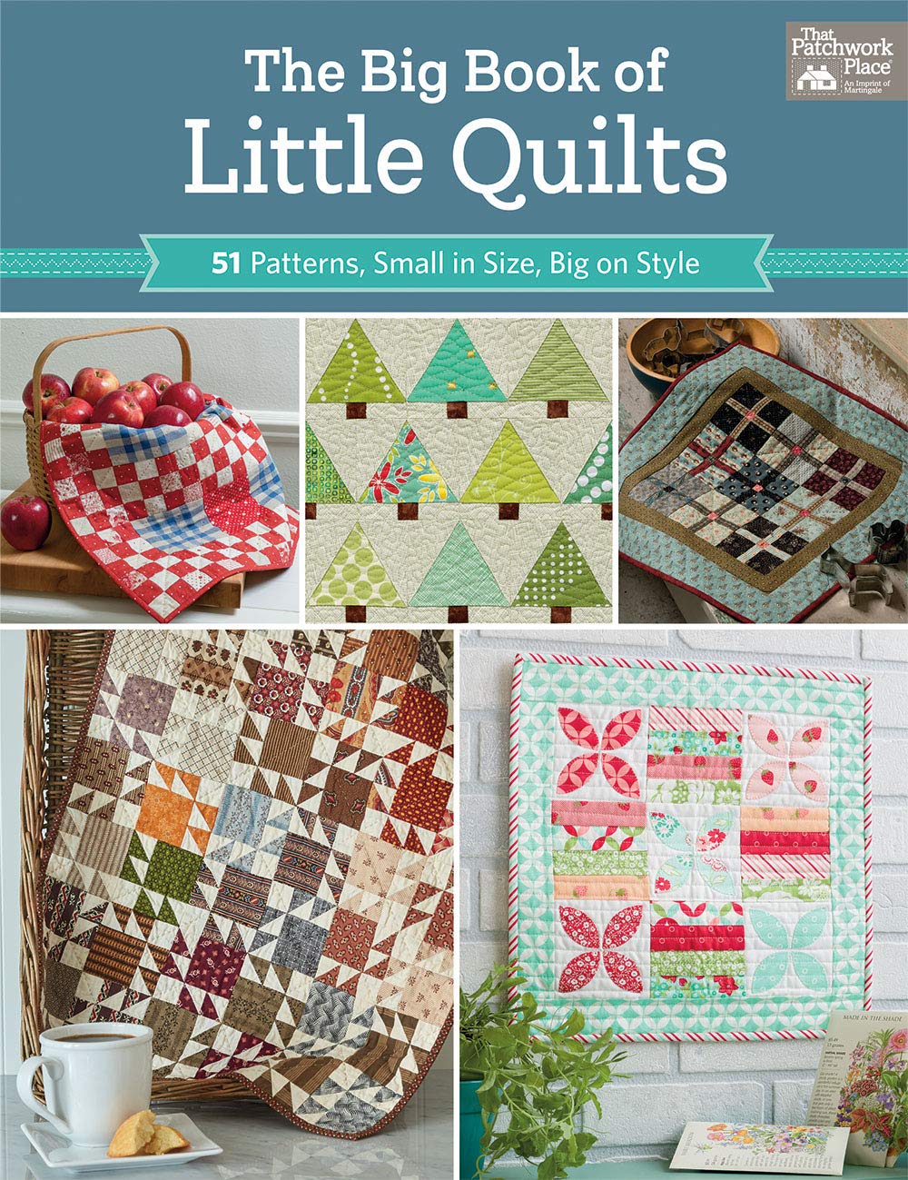 The Big Book Of Little Quilts: 51 Patterns, Small In Size, Big On Style