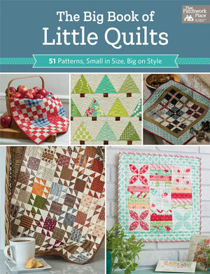 The Big Book Of Little Quilts: 51 Patterns, Small In Size, Big On Style