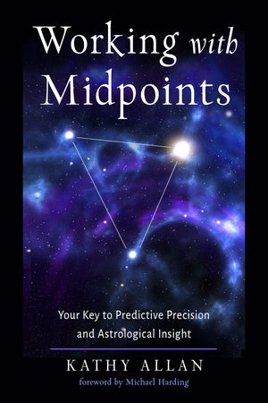 Working With Midpoints: Your Key To Predictive Precision And Astrological Insight,New