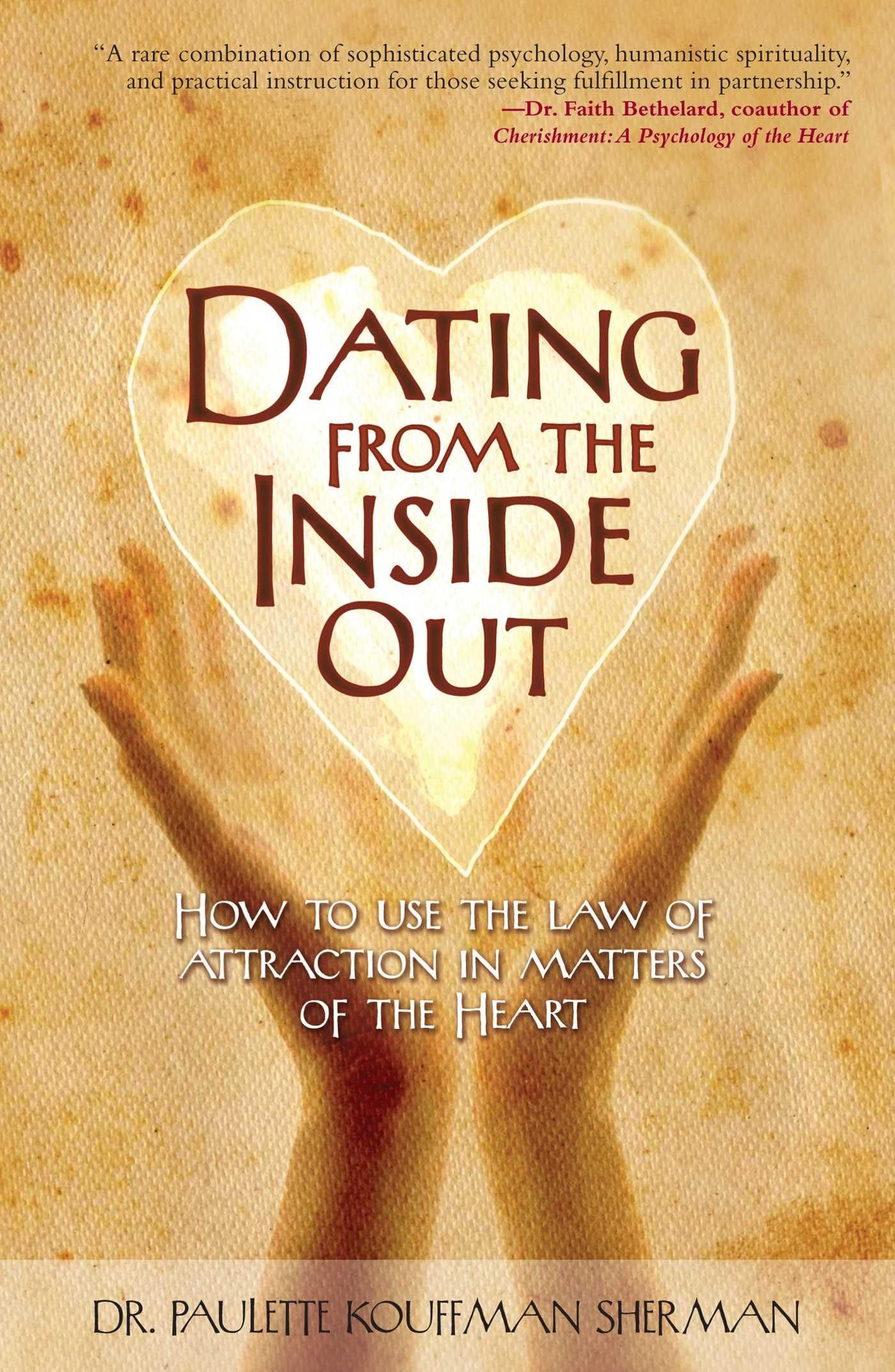 Dating from the Inside Out: How to Use the Law of Attraction in Matters of the Heart,Used