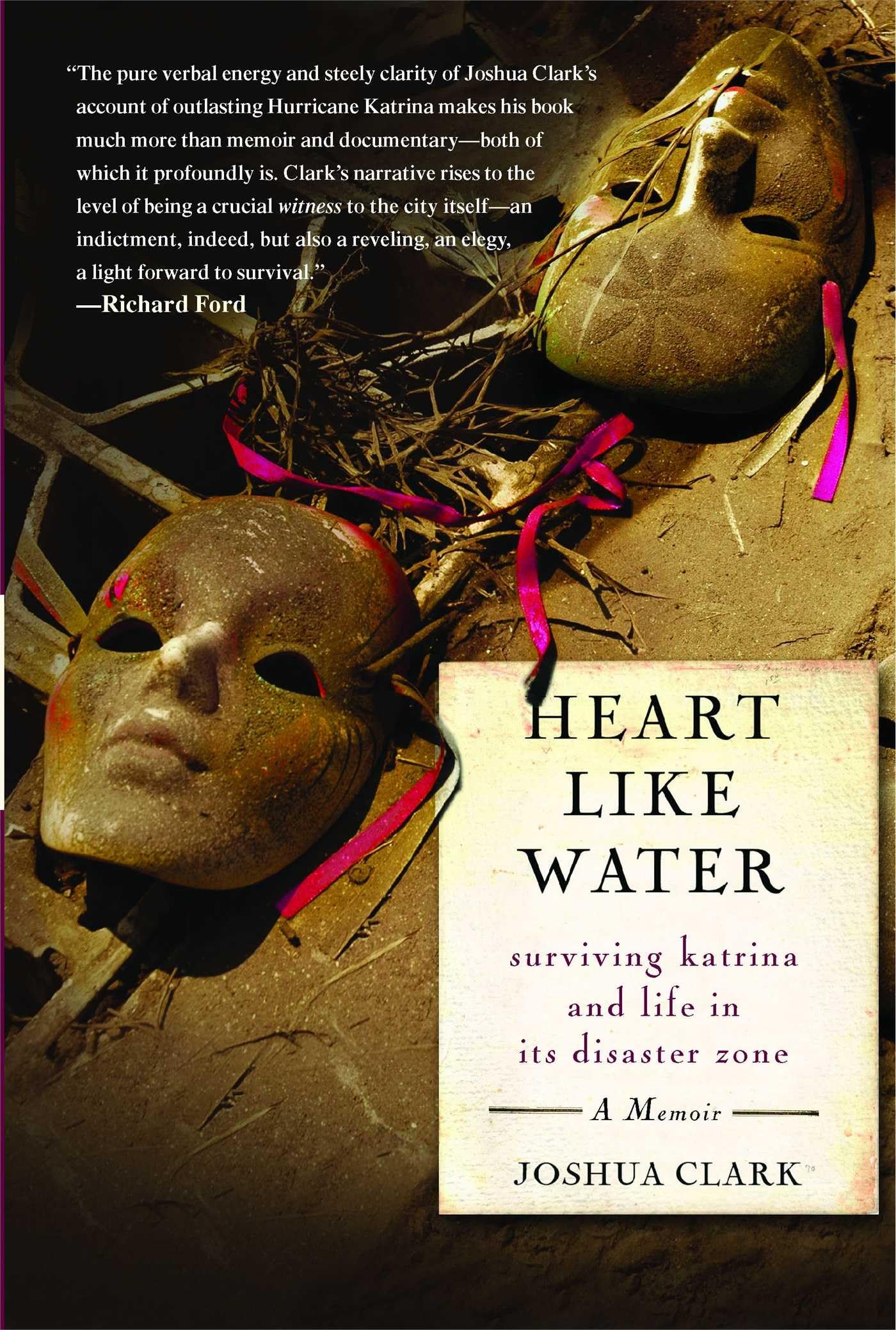 Heart Like Water: Surviving Katrina and Life in Its Disaster Zone,Used