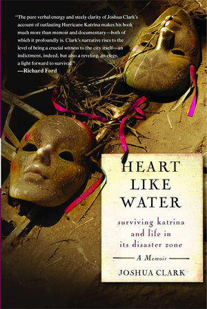 Heart Like Water: Surviving Katrina and Life in Its Disaster Zone,Used