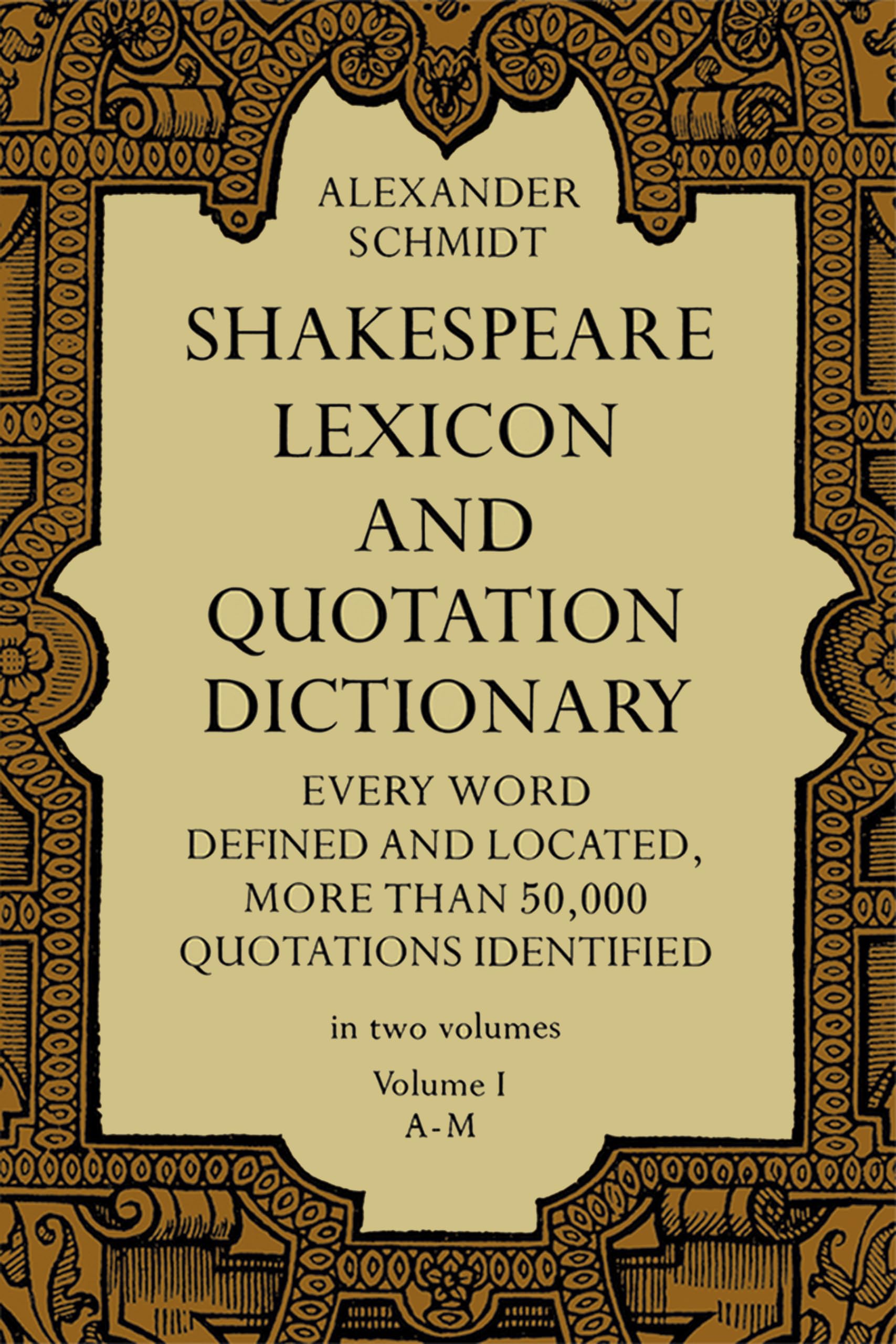 Shakespeare Lexicon And Quotation Dictionary: A Complete Dictionary Of All The English Words, Phrases, And Constructions In The ,Used