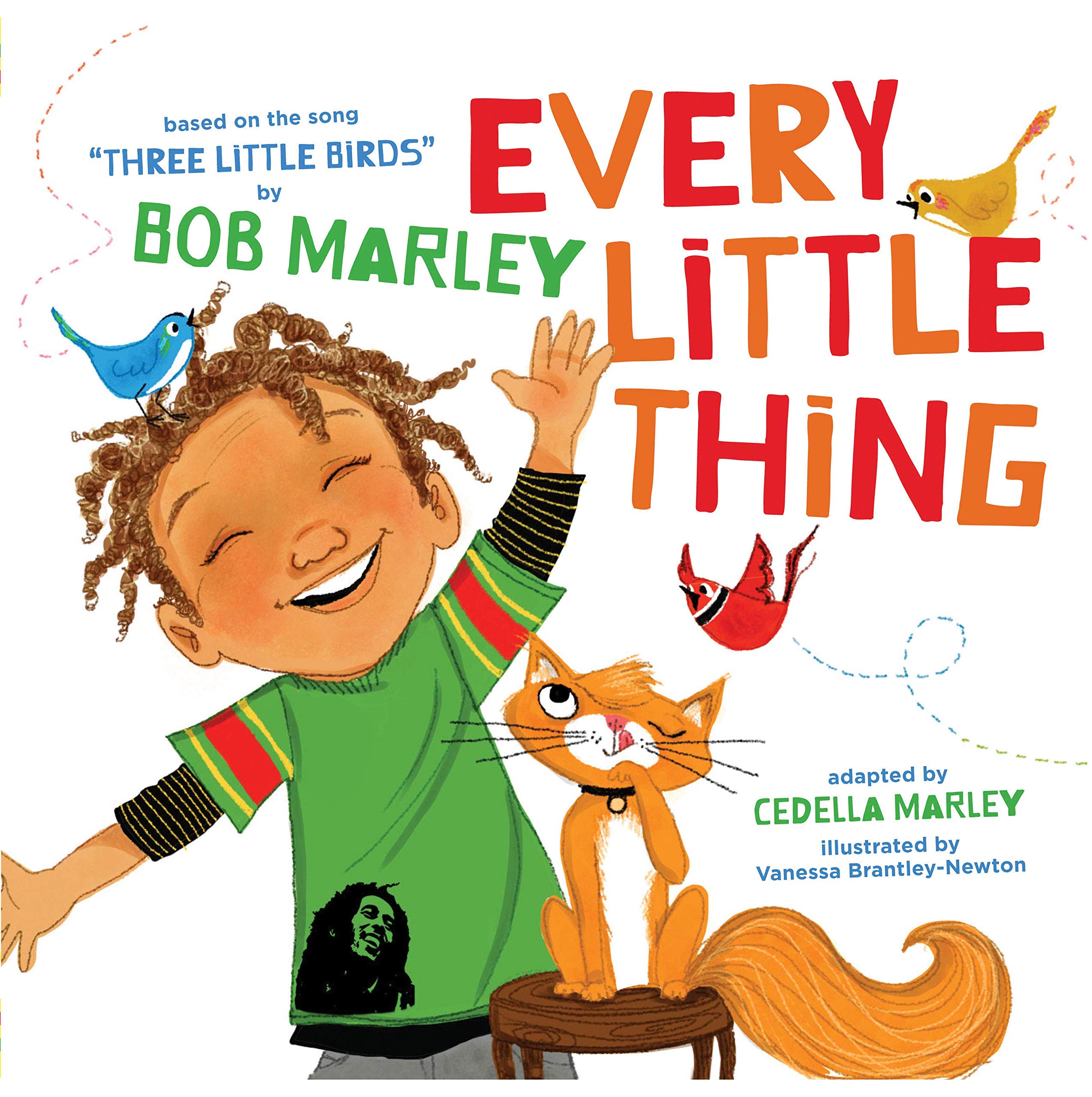 Every Little Thing: Based on the song 'Three Little Birds' by Bob Marley,New