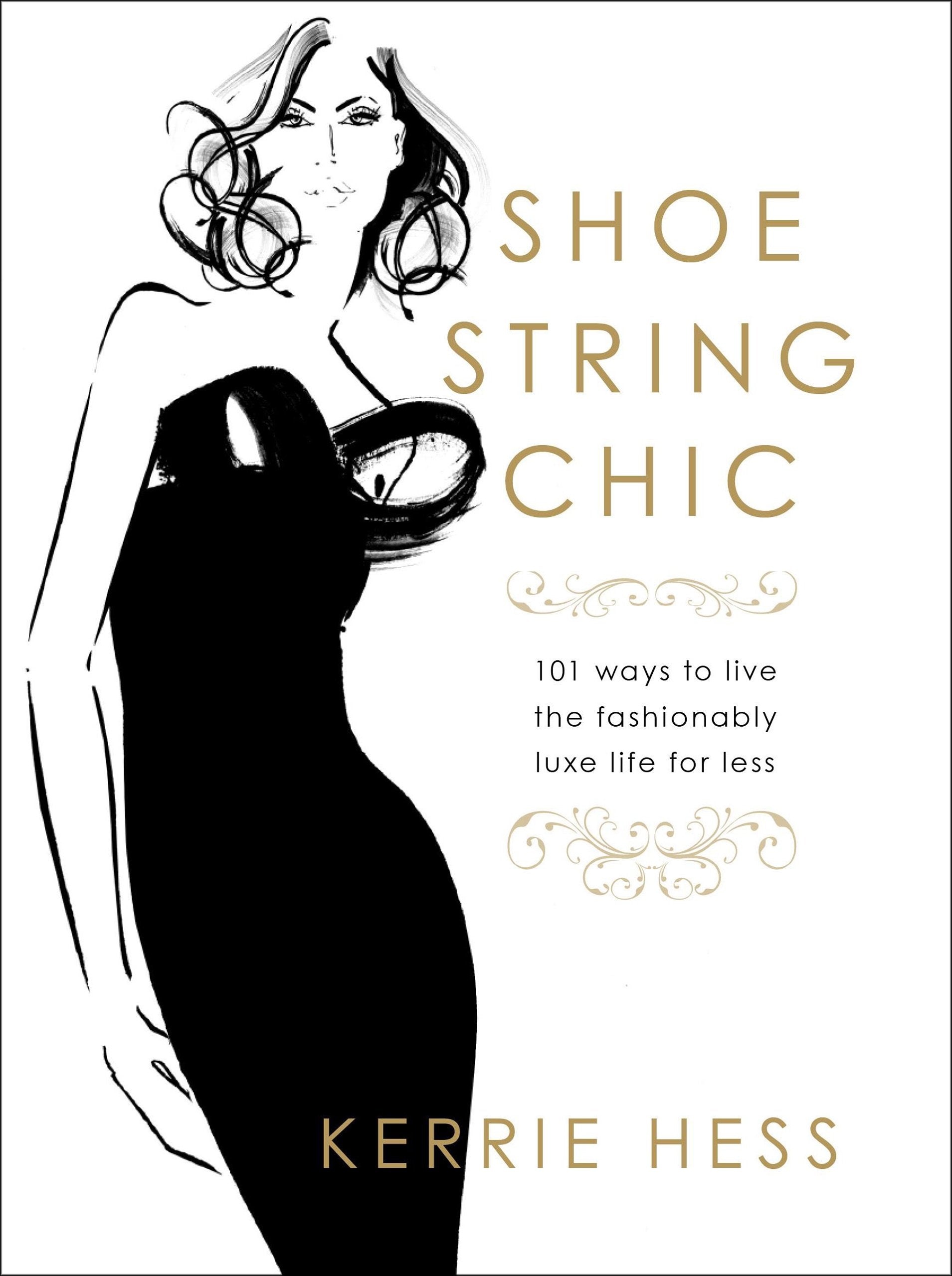 Shoestring Chic: 101 Ways To Live The Fashionably Luxe Life For Less,Used