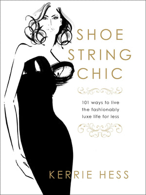 Shoestring Chic: 101 Ways To Live The Fashionably Luxe Life For Less,Used