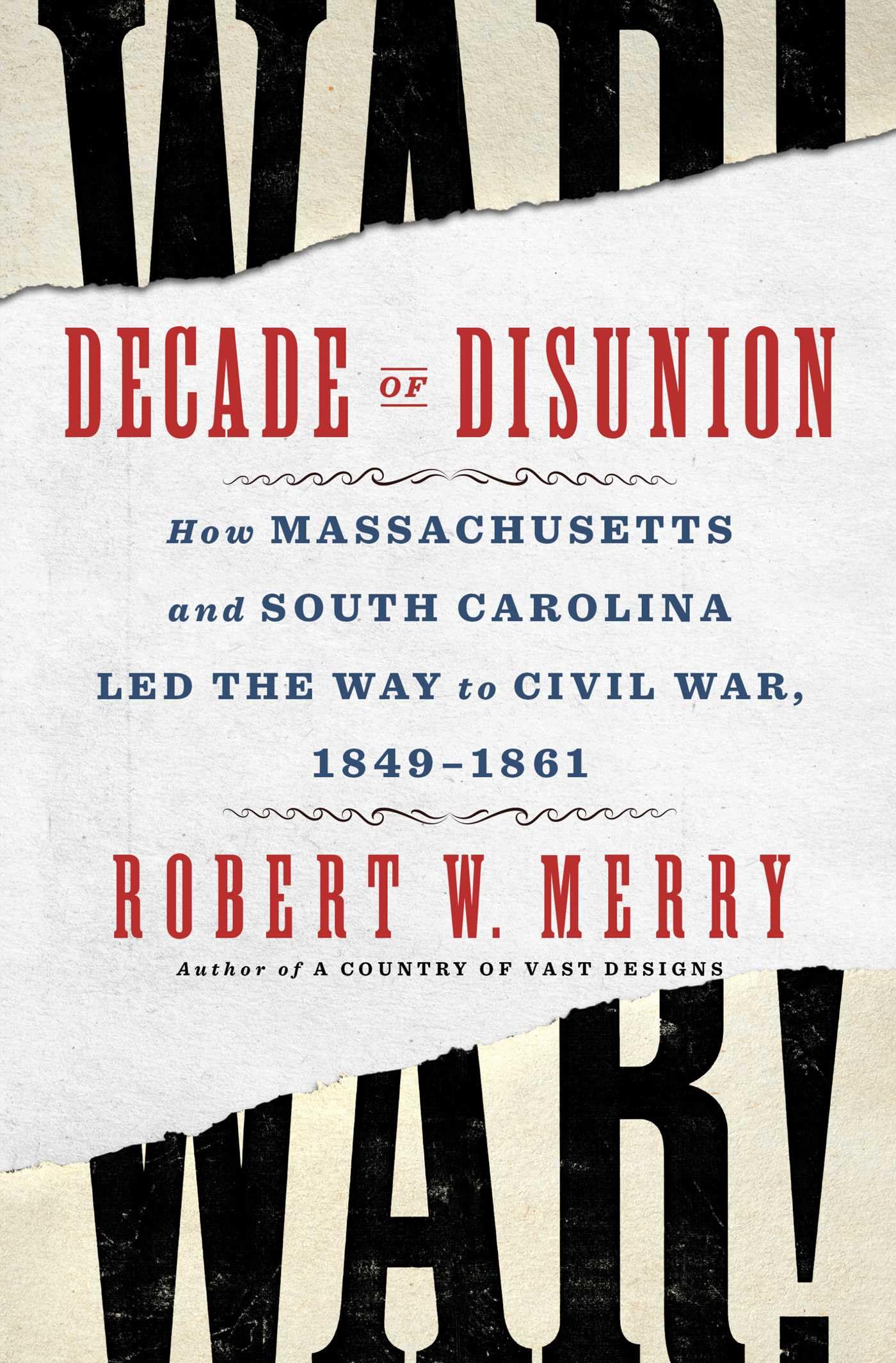 Decade of Disunion: How Massachusetts and South Carolina Led the Way to Civil War, 18491861,New