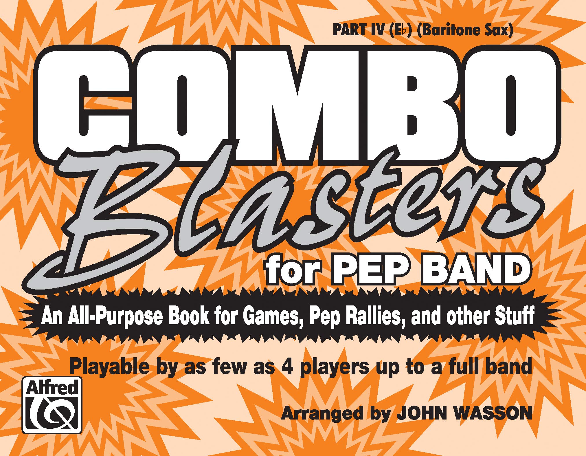 Combo Blasters for Pep Band (An AllPurpose Book for Games, Pep Rallies and Other Stuff): Part IV (Eflat) (Baritone Sax),Used
