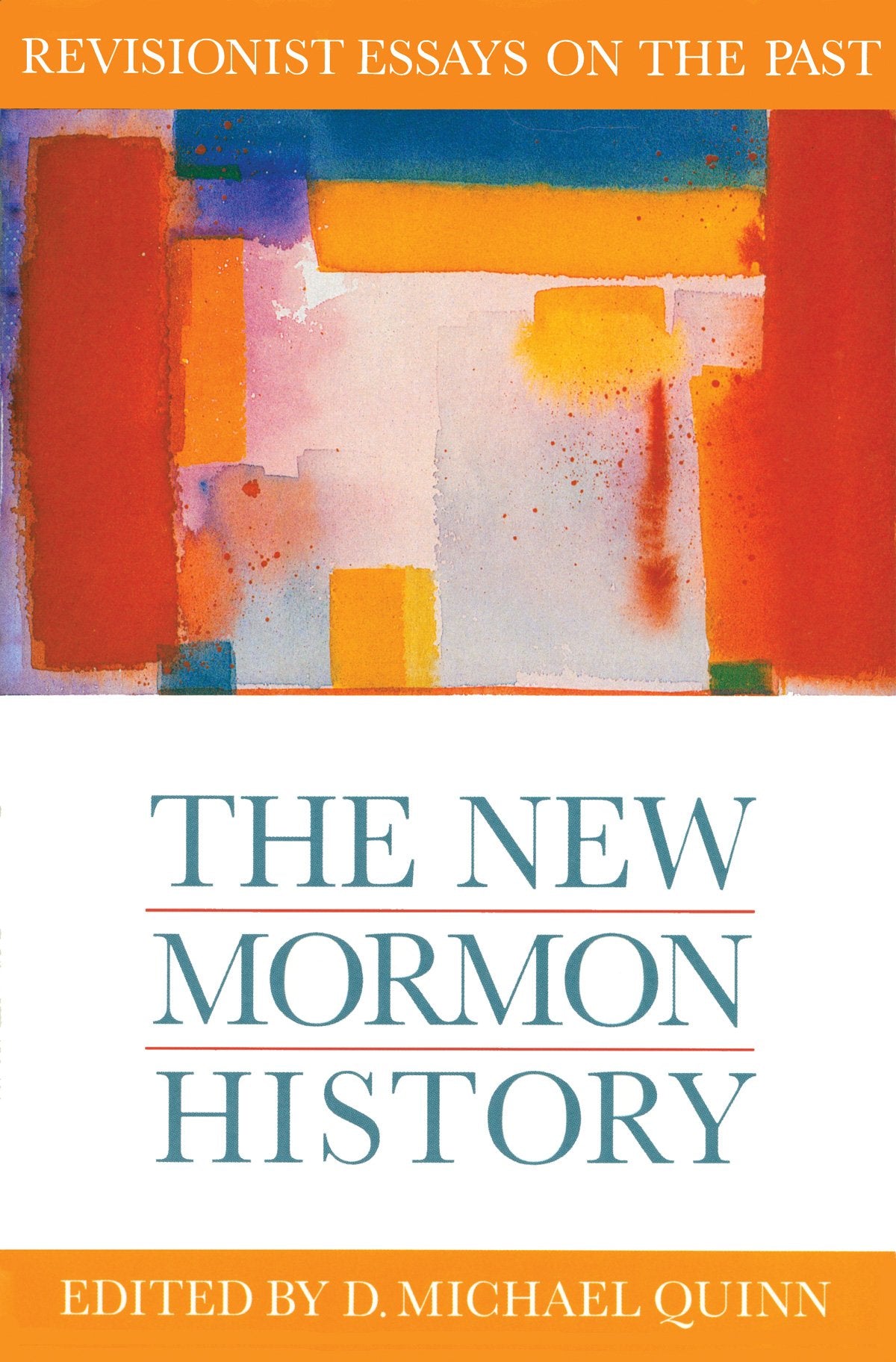 The New Mormon History: Revisionist Essays on the Past,Used