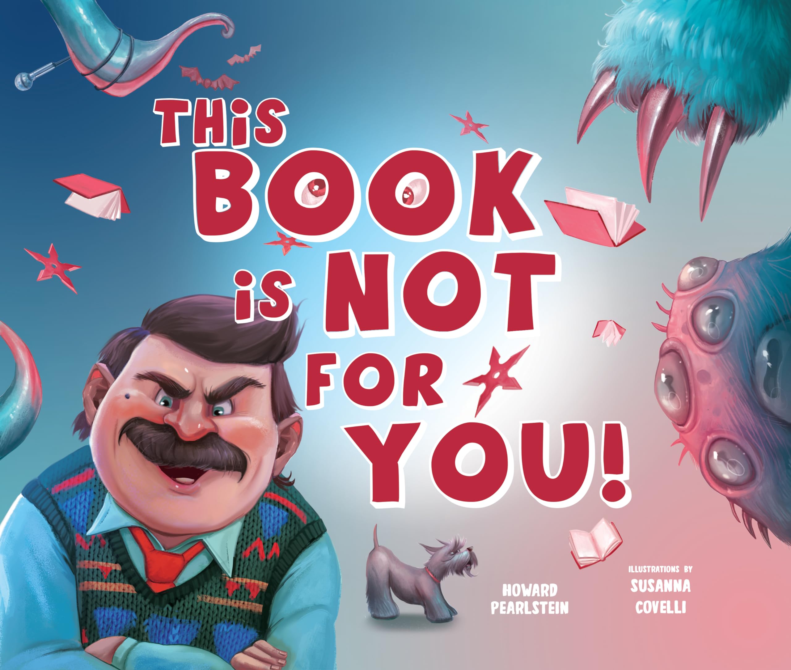 This Book Is Not for You: A Picture Book Without Any Ninjas, Zombies, or Aliens