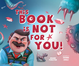 This Book Is Not for You: A Picture Book Without Any Ninjas, Zombies, or Aliens