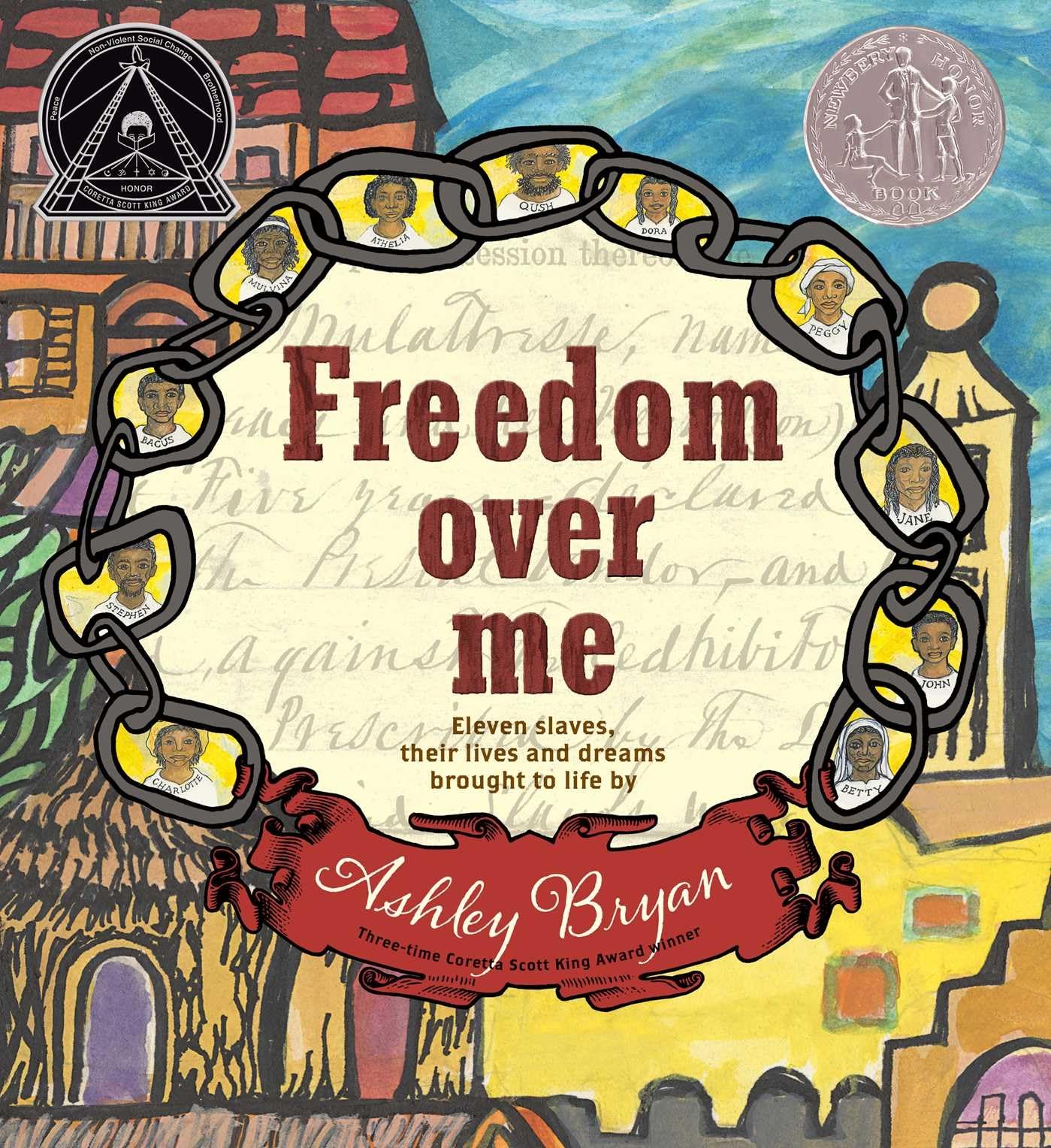 Freedom Over Me: Eleven Slaves, Their Lives and Dreams Brought to Life by Ashley Bryan,Used