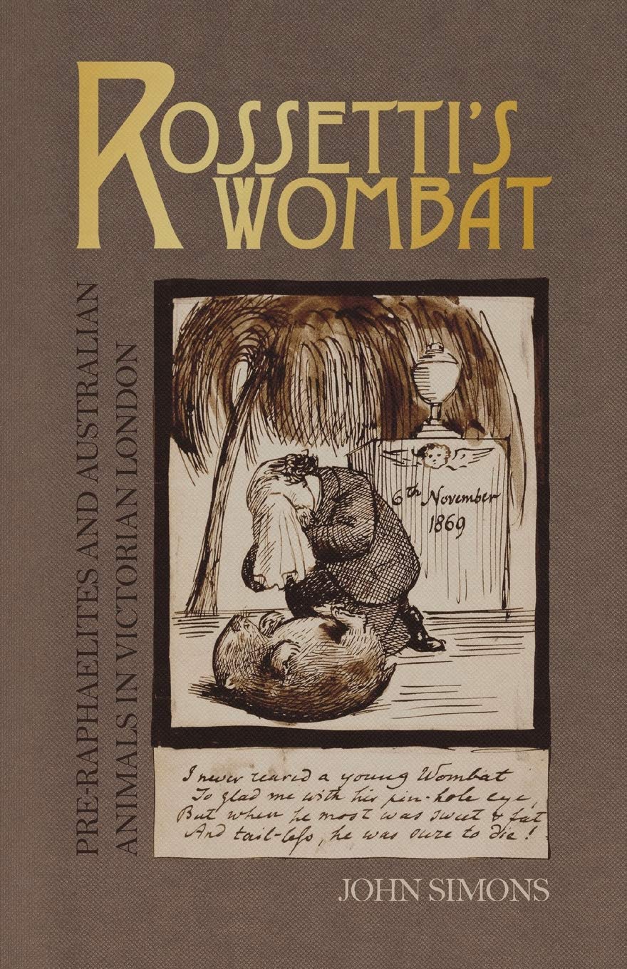 Rossetti's Wombat: PreRaphaelites and Australian Animals in Victorian London (Popular culture),Used