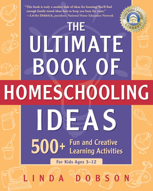 The Ultimate Book of Homeschooling Ideas: 500+ Fun and Creative Learning Activities for Kids Ages 312 (Prima Home Learning Libr,New