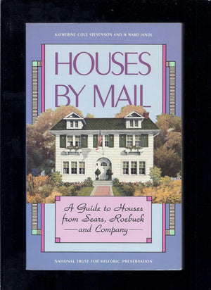 Houses By Mail: A Guide To Houses From Sears, Roebuck And Company-used