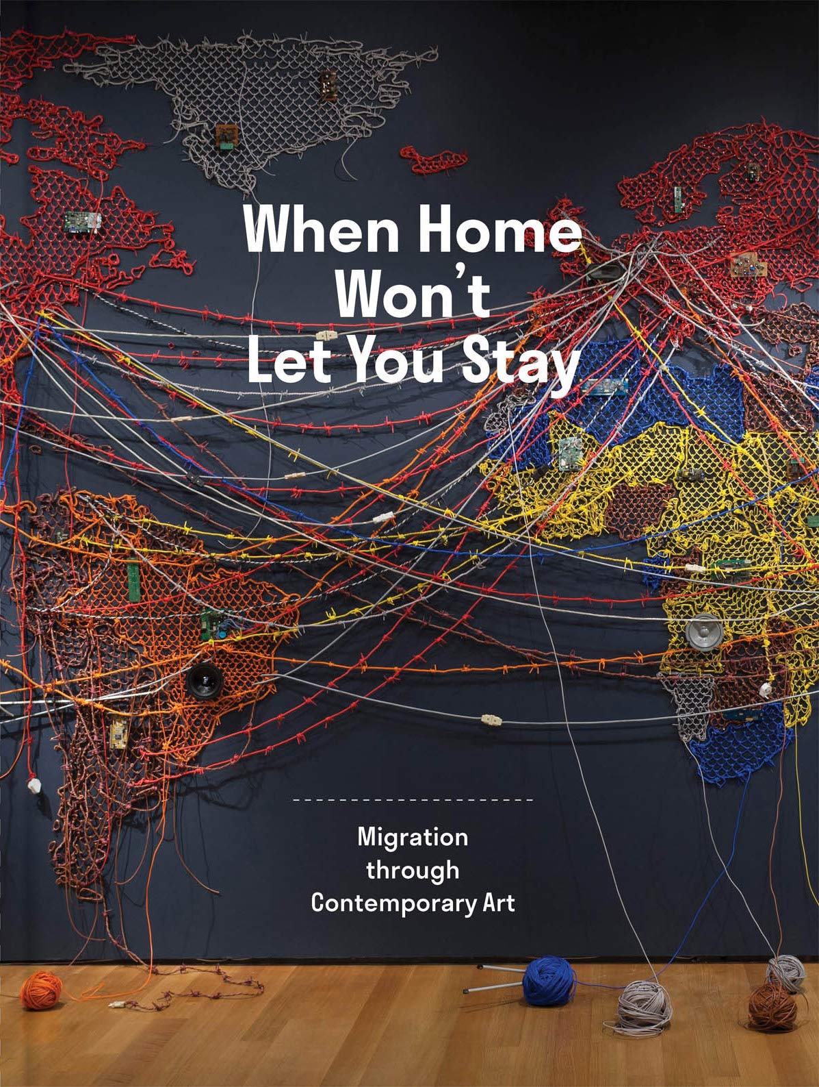 When Home Wont Let You Stay: Migration through Contemporary Art,Used