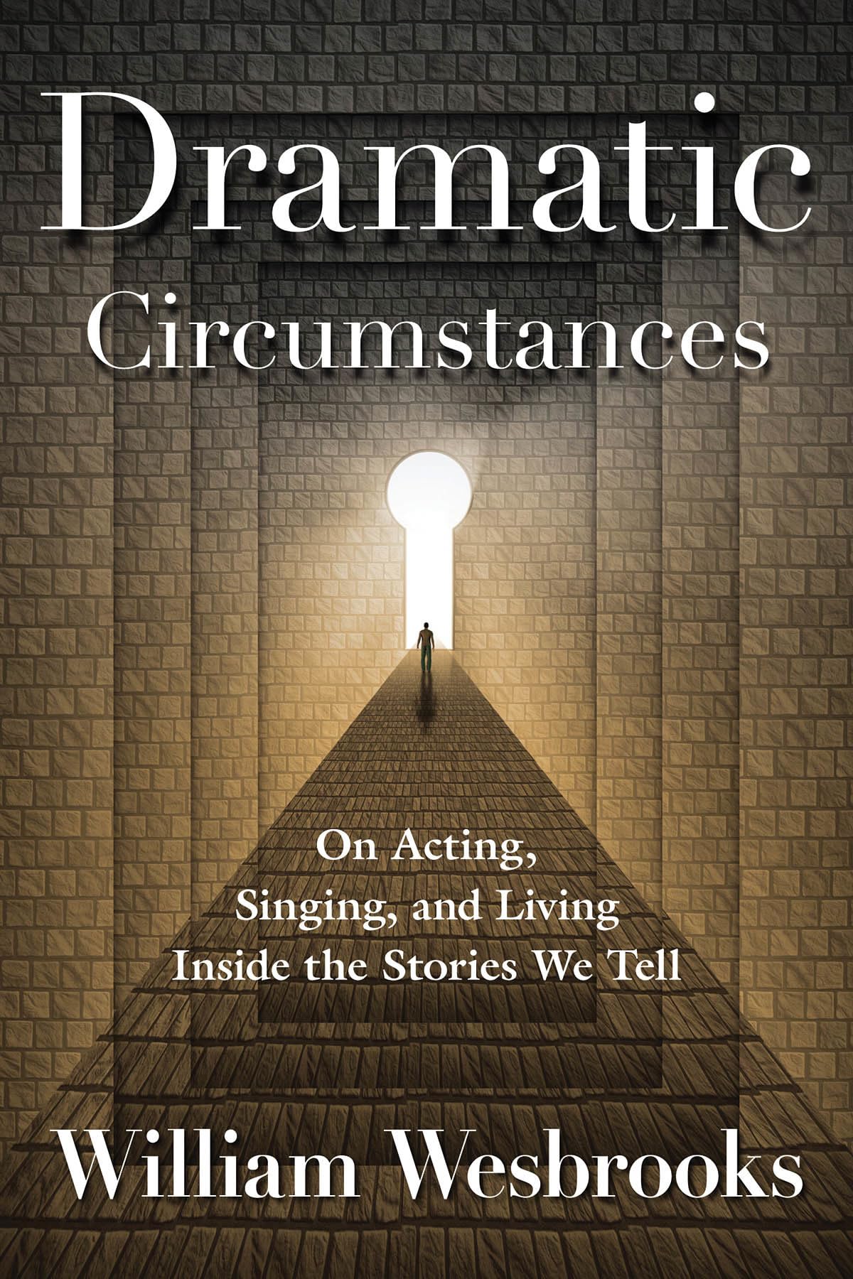 Dramatic Circumstances: On Acting, Singing, And Living Inside The Stories We Tell (Book)