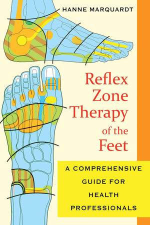Reflex Zone Therapy Of The Feet: A Comprehensive Guide For Health Professionals