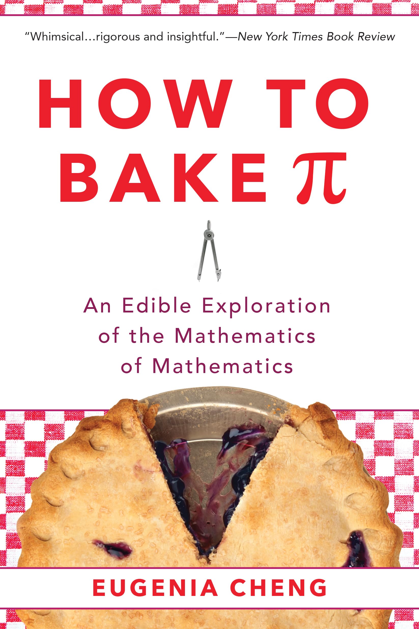 How To Bake Pi: An Edible Exploration Of The Mathematics Of Mathematics,Used