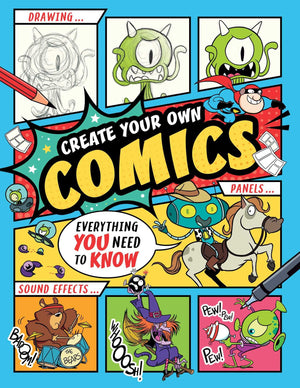 Create Your Own Comics!: Everything You Need To Know