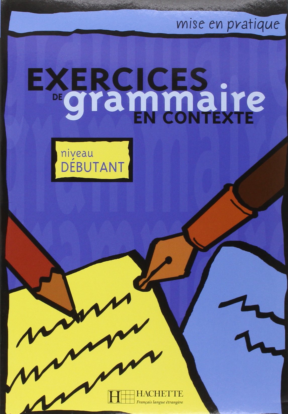 Exercices De Grammaire En Contexte: Niveau Dbutant (French Edition),New