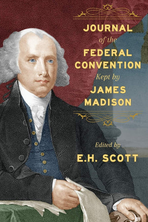Journal Of The Federal Convention Kept By James Madison,Used