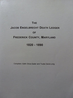 The Jacob Engelbrecht Death Ledger Of Frederick County, Maryland, 18201890-new