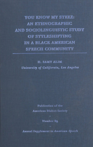You Know My Steez: An Ethnographic and Sociolinguistic Study of Styleshifting in a Black American Speech Community (Publication ,New