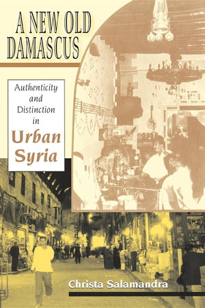 A New Old Damascus: Authenticity and Distinction in Urban Syria (Middle East Studies),Used
