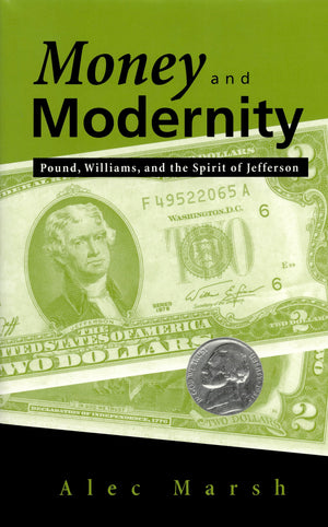 Money And Modernity: Pound, Williams, And The Spirit Of Jefferson,Used