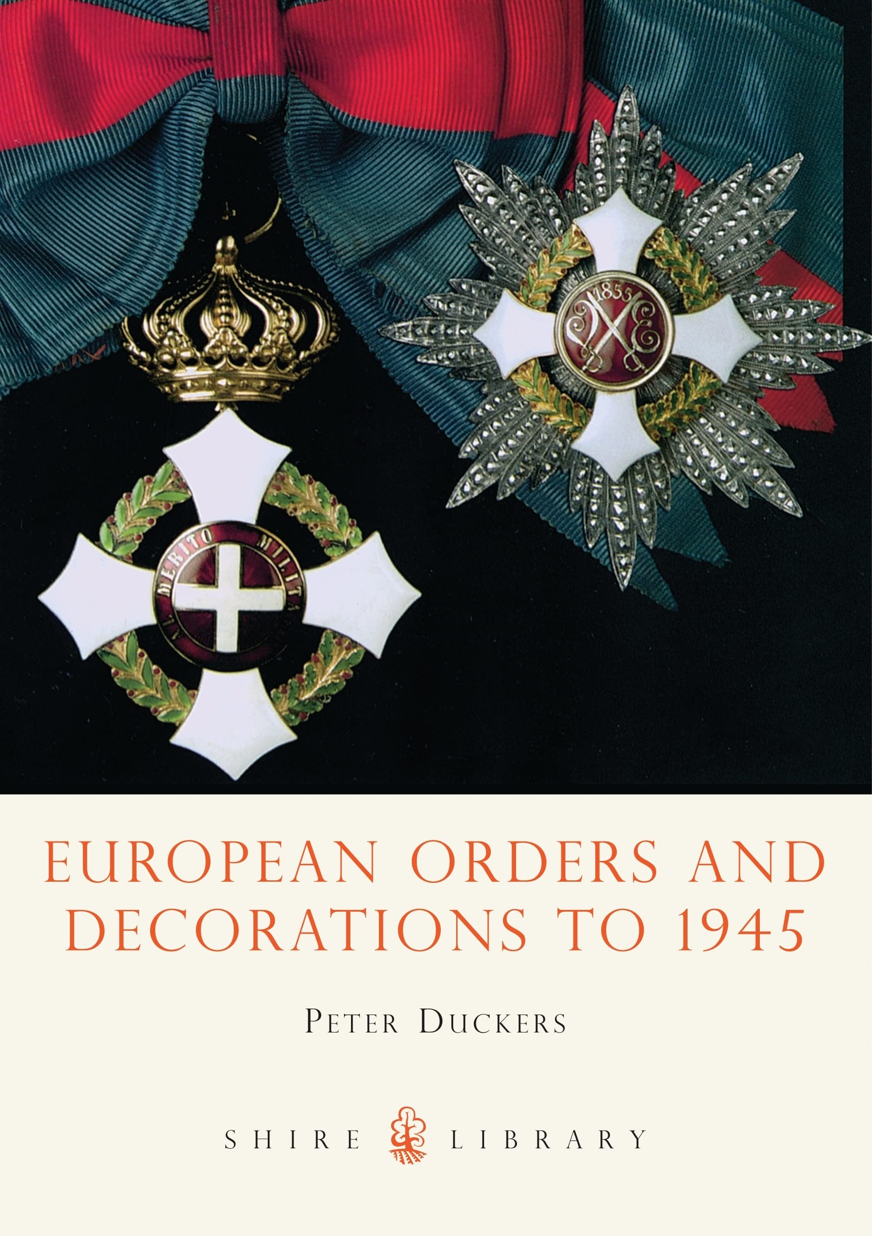 European Orders And Decorations To 1945 (Shire Library)