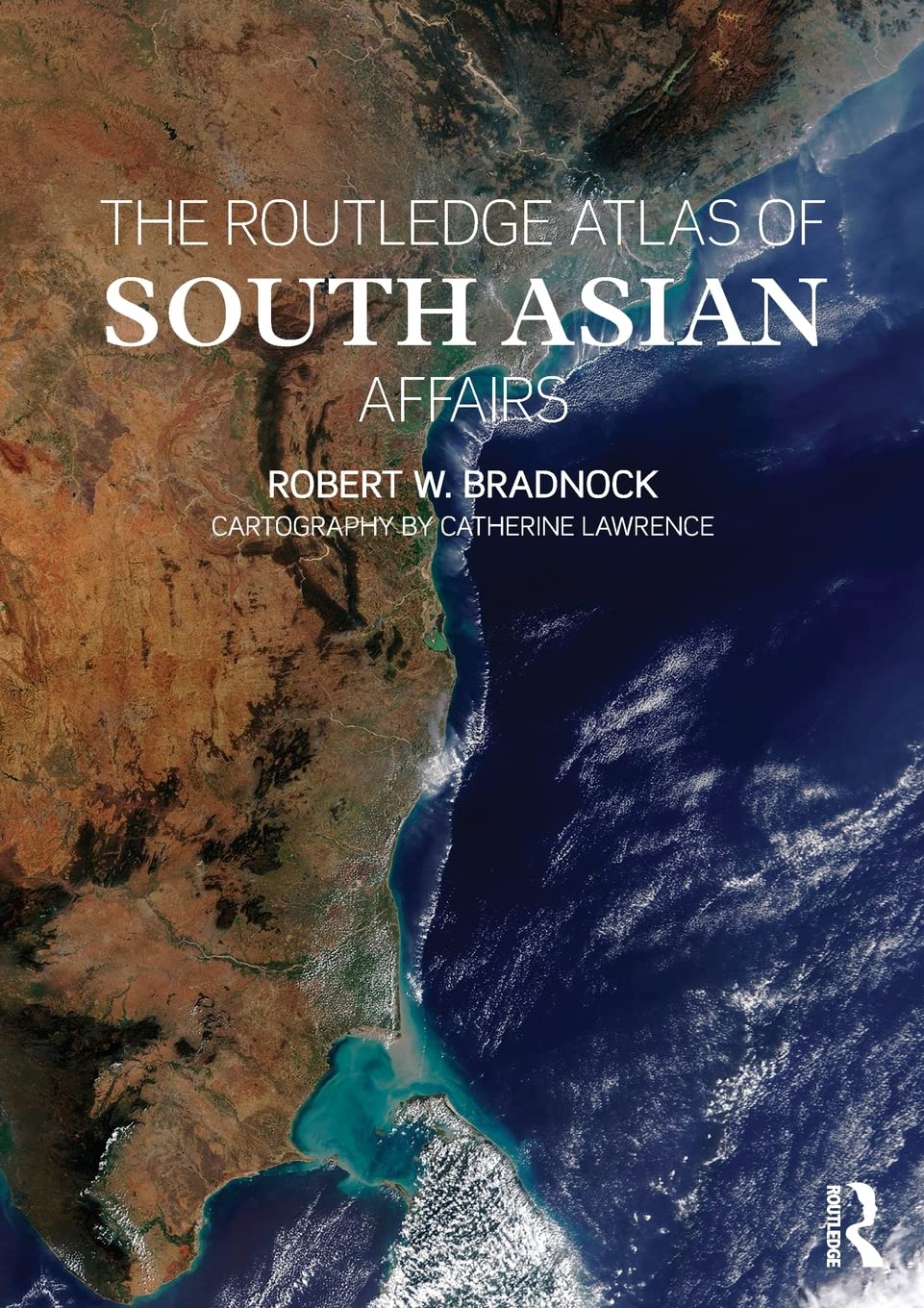 The Routledge Atlas of South Asian Affairs,New