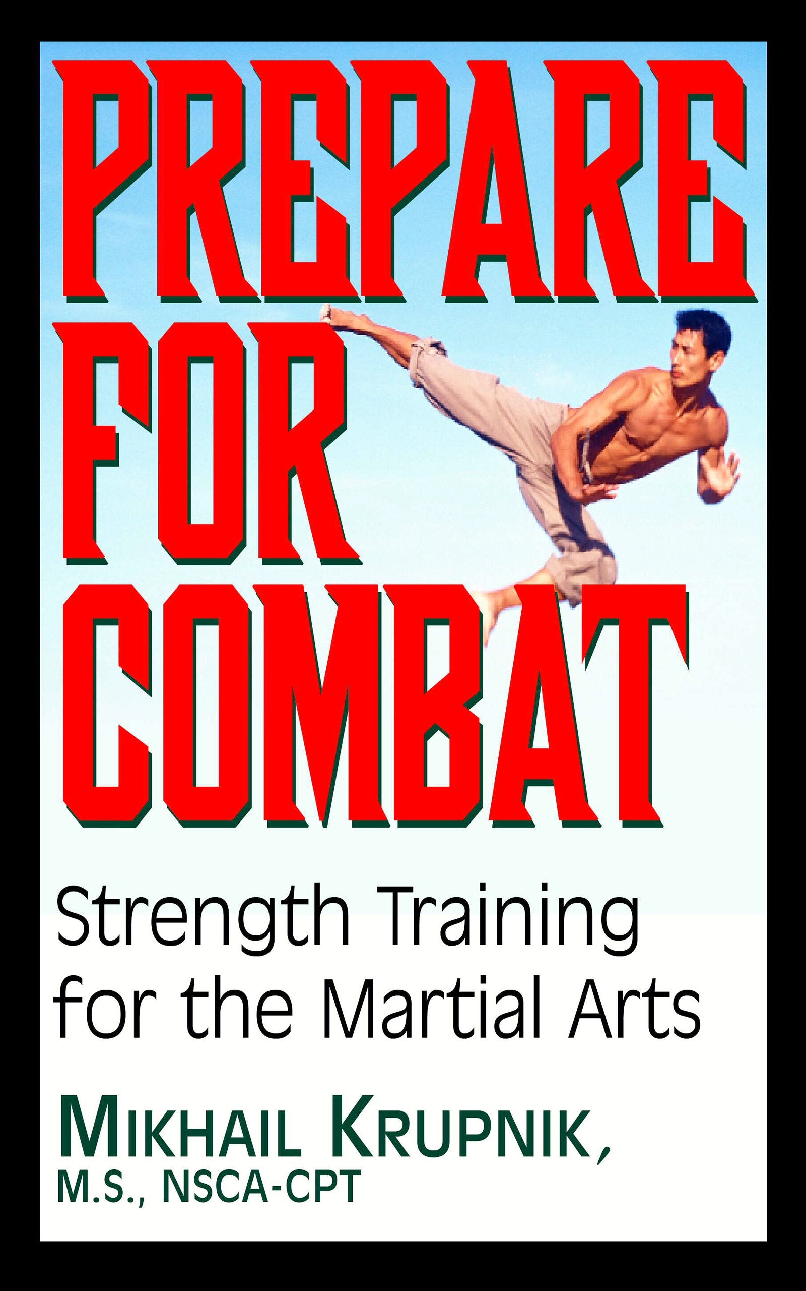 Prepare for Combat: Strength Training for the Martial Arts,Used