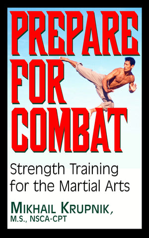 Prepare for Combat: Strength Training for the Martial Arts,Used