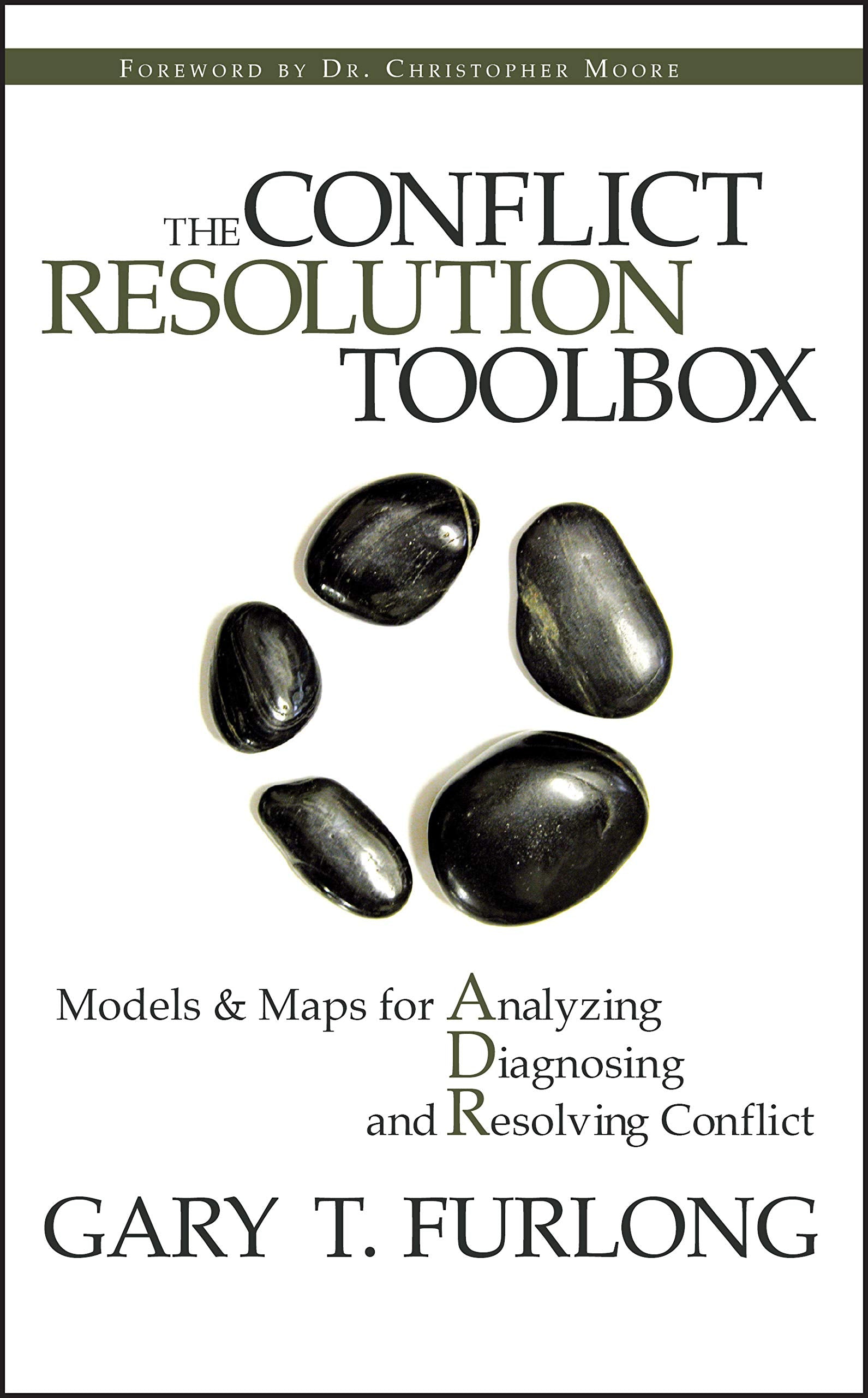 The Conflict Resolution Toolbox: Models & Maps For Analyzing Diagnosing And Resolving Conflict,Used