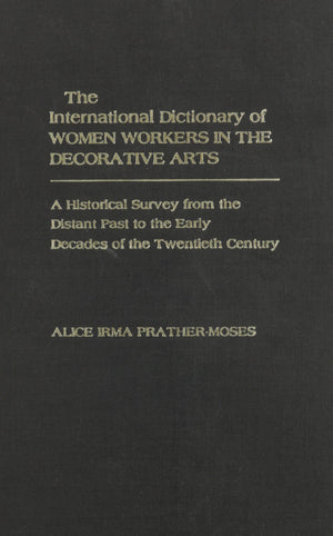 The International Dictionary Of Women Workers In The Decorative Arts,Used