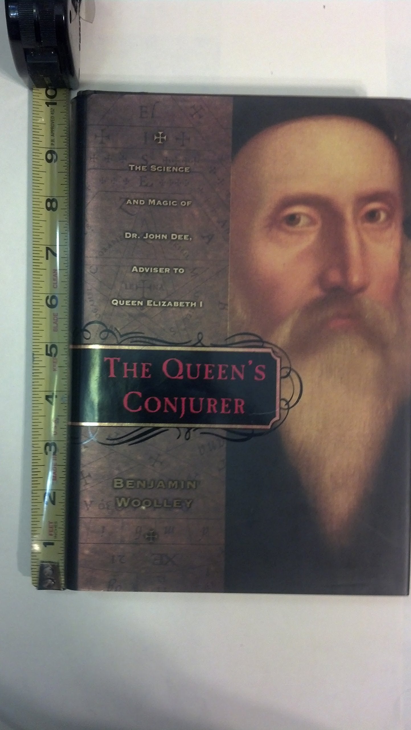 The Queen's Conjurer: The Science and Magic of Dr. John Dee, Advisor to Queen Elizabeth I,Used