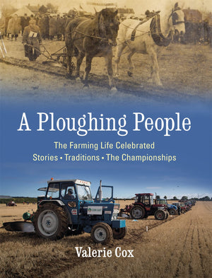 A Ploughing People: The Farming Life Celebrated  Stories, Traditions, The Championships
