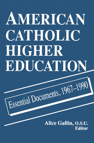 American Catholic Higher Education: Essential Documents, 19671990