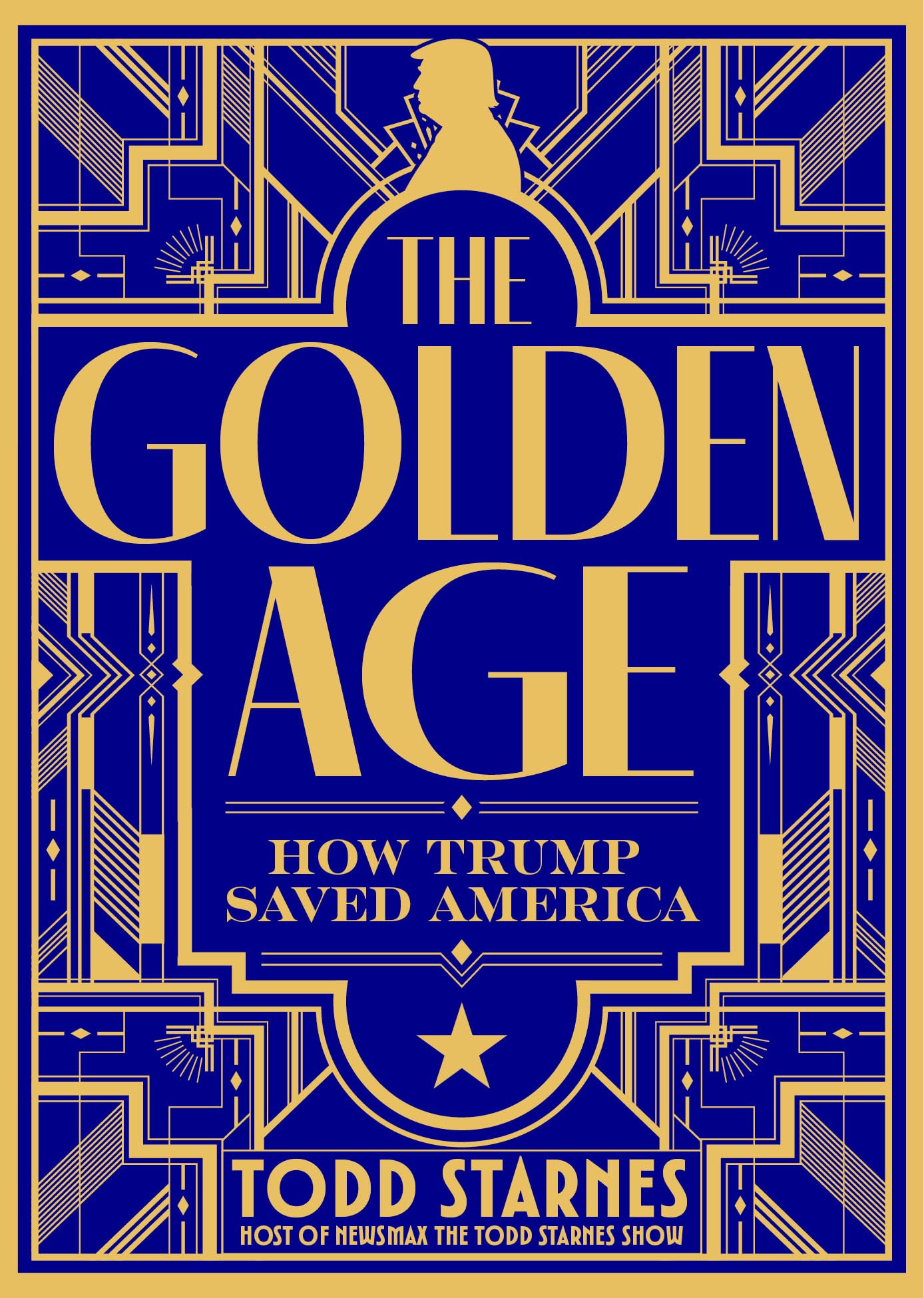 The Golden Age: How Trump Saved America And The Future Of Maga
