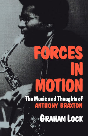 Forces In Motion: The Music And Thoughts Of Anthony Braxton (Da Capo Paperback),Used