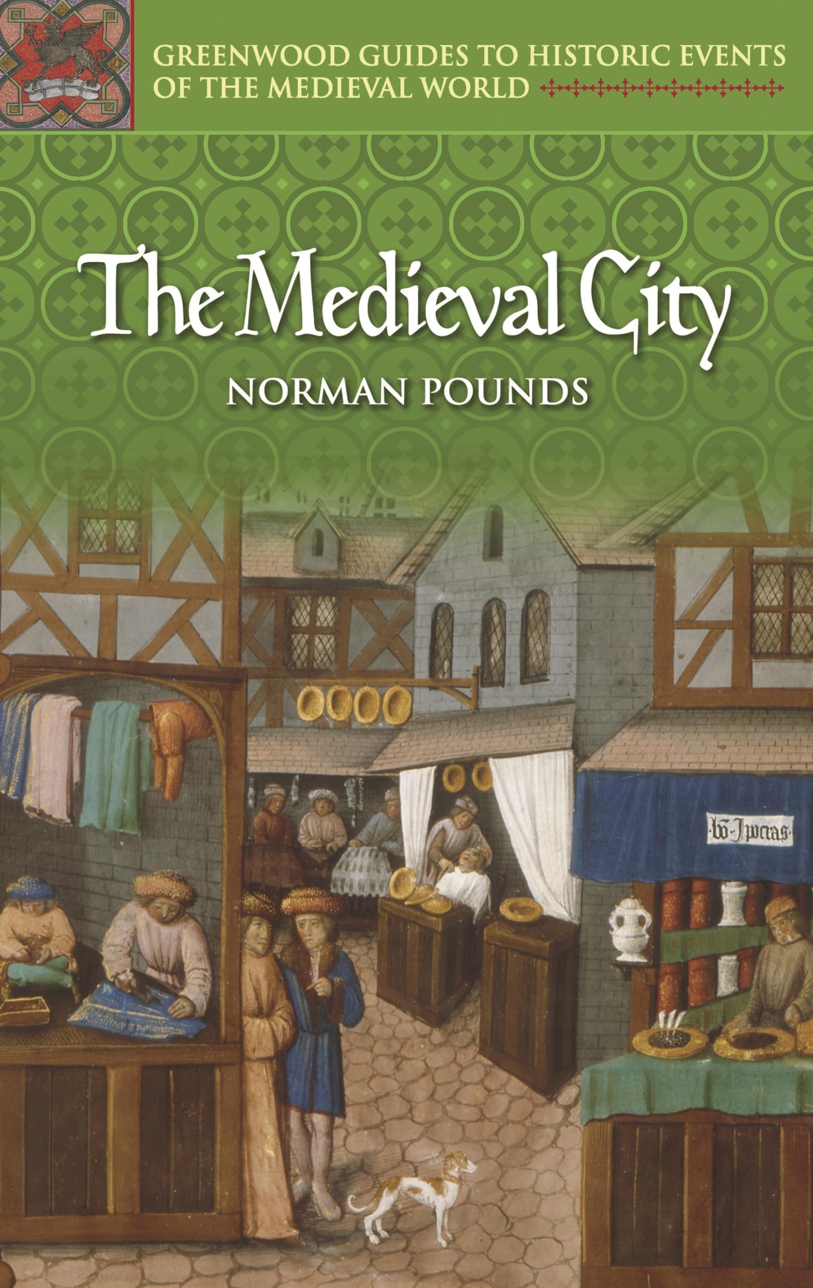 The Medieval City (Greenwood Guides To Historic Events Of The Medieval World),New
