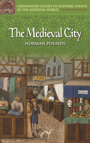 The Medieval City (Greenwood Guides to Historic Events of the Medieval World),Used