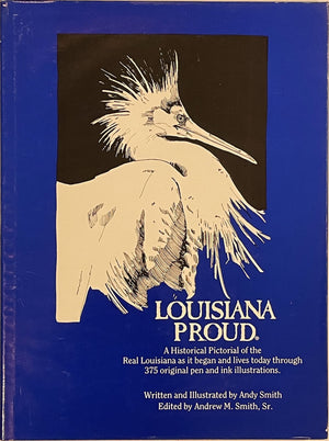 Louisiana Proud: A Historical Pictorial of the Real Louisiana as it Began and Lives Today Through 375 Original Pen & Ink Illustr,Used