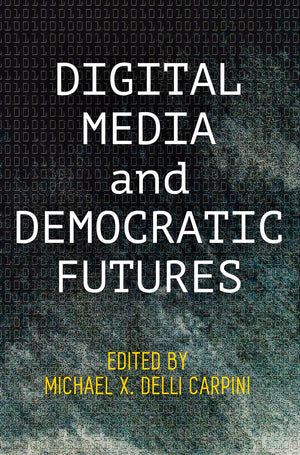 Digital Media And Democratic Futures (Democracy, Citizenship, And Constitutionalism),Used