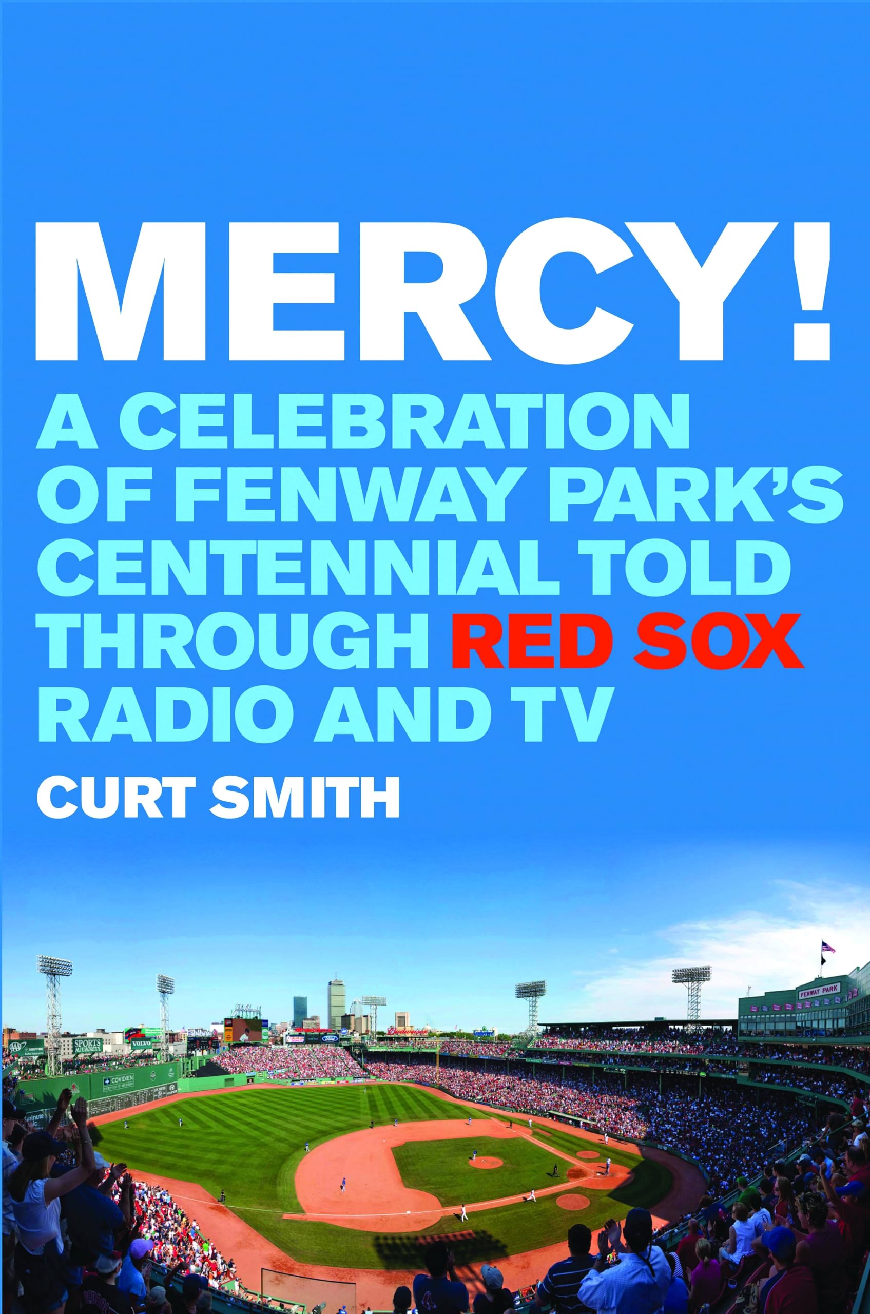 Mercy!: A Celebration Of Fenway Park'S Centennial Told Through Red Sox Radio And Tv,Used