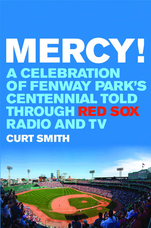 Mercy!: A Celebration Of Fenway Park'S Centennial Told Through Red Sox Radio And Tv,Used